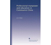 Professional manpower and education in Communist China: Volume 2