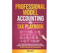 Professional Model Accounting and Tax Playbook: Clear, Practical Strategies to Track Income, Deduct Expenses, Reduce Taxes, and Protect Your Career ... (Business and Tax Playbook Series)