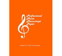 Professional Music Manuscript Paper: Orange Cover: Ideal for Music Notation, Composition, and Practice - 12 Staves per Page, 100 Pages
