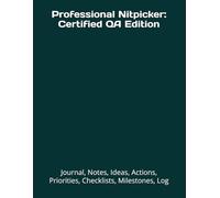 Professional Nitpicker: Certified QA Edition: Journal, Notes, Ideas, Actions, Priorities, Checklists, Milestones, Log | Daily Goals & Time Management ... Productivity Tools | Funny Office Journal