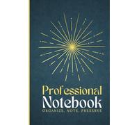 Professional notebook: Unlock Your Potential with Our Luxury Executive Notebook - The Ultimate Tool for Professionals, Business Leaders and Office Use