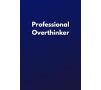 Professional Overthinker: Funny Lined Notebook for Thinkers, Planners, Dreamers and Idea Collectors