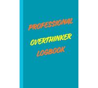 Professional Overthinker Logbook. A Simple 6x9 Ruled Notebook for Thoughts, Notes and Daily Reflection