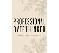 Professional Overthinker: The Perfect Notebook for Every Overthinking Moment