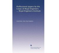 Professional papers by the Corps of Royal Engineers ... Royal Engineers Institute: Volume 20