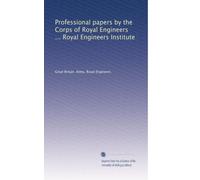 Professional papers by the Corps of Royal Engineers ... Royal Engineers Institute: Volume 6