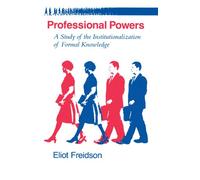 Professional Powers: A Study of the Institutionalization of Formal Knowledge (Emersion: Emergent Village resources for communities of faith)