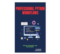 Professional Python Workflows: Testing, Packaging, and Deployment