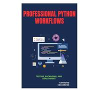 Professional Python Workflows: Testing, Packaging, and Deployment
