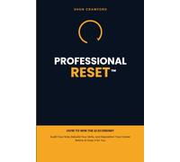 PROFESSIONAL RESET™ THE AI ECONOMY PLAYBOOK: How to Audit Your Role, Rebuild Your Skills, and Reposition Your Career Before AI Does It For You