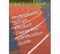 Professional Scrum Product Owner Pro Certification Guide