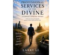 Professional Services of the Divine: A Scientist’s Spiritual Odyssey (Larry's Memoir)