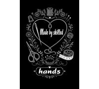 Professional Sewing Planner & Tailor Record Book** Size (6" x 9") & 200 pages # Premium Journal & Notebook for Seamstresses # Dressmakers and Fashion ... #: The cover reads: Made by skilled hands.