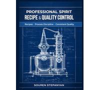 Professional Spirit Recipe & Quality Control: Recipes • Process Discipline • Consistent Quality