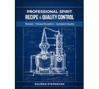 Professional Spirit Recipe & Quality Control: Recipes • Process Discipline • Consistent Quality