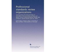 Professional standards review organizations: hearing before the Subcommittee on Oversight of the Committee on Ways and Means, House of ... Congress, second session, June 15, 1978