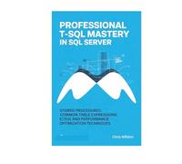 Professional T-SQL Mastery in SQL Server: Stored Procedures, Common Table Expressions (CTEs), and Performance Optimization Techniques