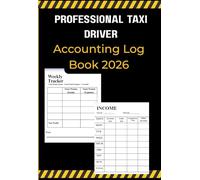 Professional Taxi Driver Accounting Log Book 2026: Daily Mileage & Odometer Tracker, Weekly Income & Expense Ledger with Monthly Profit Summaries and Financial Saving Goal.