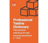 Professional Teeline Dictionary: The practical reference for fast, accurate shorthand: 2