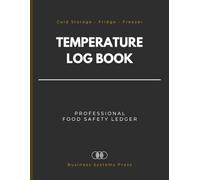 Professional Temperature Log Book: Food Safety & Cold Storage Record Ledger for Restaurants and Commercial Kitchens. 130-Page HACCP Compliance Tracker for Fridge, Freezer, and Walk-In Chiller.