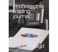 Professional trading journal: A 4 month structured logbook for futures, forex, indices and crypto traders