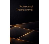 Professional Trading Journal: Trade Logbook for Stocks, Forex and Crypto - Strategy, Risk Control and Performance Tracking