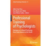 Professional Training of Psychologists: Dialogues of Cultural Psychology from Latin America to the World: 18 (Cultural Psychology of Education, 18)