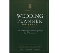 Professional Wedding Planner Notebook: Client, Vendor, Budget & Timeline Organizer for Day-Of Coordinators: 10 Complete Wedding Blocks