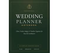Professional Wedding Planner Notebook: Client, Vendor, Budget & Timeline Organizer for Day-Of Coordinators: 10 Complete Wedding Blocks
