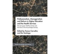 Professionalism, Managerialism and Reform in Higher Education and the Health Services: The European Welfare State and the Rise of the Knowledge Society (Issues in Higher Education)