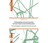 Professionalizzare il tirocinio curricolare del Corso di Studi in Scienze dell’Educazione. Principi pedagogici, competenze trasversali, strumenti (University, teaching & research)