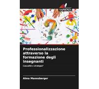 Professionalizzazione attraverso la formazione degli insegnanti: Casualità o strategia?