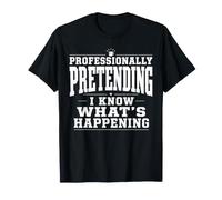 Professionally Pretending I Know What’s Happening Funny Camiseta