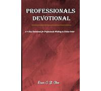 PROFESSIONALS DEVOTIONAL: A 7-Day Devotional for Professionals Walking in Divine Order