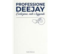 Professione Deejay: Evoluzione, miti e leggende