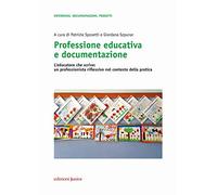 Professione educativa e documentazione. L'educatore che scrive: un professionista riflessivo nel contesto della pratica (Esperienze, documentazioni, progetti)