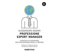 Professione export manager. Strategie ed esperienze per internazionalizzare le imprese (Input)