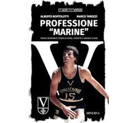 Professione «Marine». Marco Bonamico: storia di mare, canestri e grande cuore (In alto stat virtus)