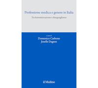 Professione medica e genere in Italia. Tra femminizzazione e disuguaglianze (Quaderni del CEIMS)
