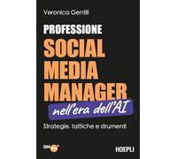 Professione social media manager nell'era dell'AI. Strategie, tattiche e strumenti (Digital Marketing Pro)