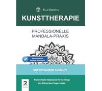 Professionelle Mandala-Praxis: Nonverbale Ressource für Settings der klinischen Supervision (Supervisoren Edition) (Kunsttherapie-Mandala-Serie)