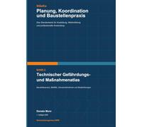 Professionelle Sicherheits- und Gesundheitsschutzkoordination: Technischer Gefährdungs- und Maßnahmenatlas: Baustellenpraxis, Bildfälle, ... - Planung, Koordination und Baustellenpraxis)