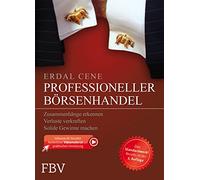 Professioneller Börsenhandel: Zusammenhänge erkennen, Verluste verkraften, solide Gewinne machen