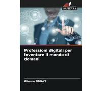Professioni digitali per inventare il mondo di domani