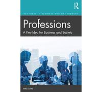 Professions: A Key Idea for Business and Society (Key Ideas in Business and Management)