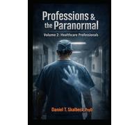 Professions and the Paranormal: Volume 2: Healthcare Professionals