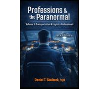 Professions and the Paranormal: Volume 3: Transportation & Logistics Professionals (Paranormal America Series)