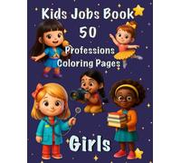 Professions Coloring Book for Girls: Fun and Educational Colouring Pages About Jobs and Careers for Kids