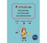 Professions: Philippines Vocabulary Coloring Book - English / Tagalog / German (trilingual): Learn 50 jobs in 3 languages - Educational fun for kids, ... and trilingual activity books ages 4-8)