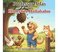 Professor Atlas and the Honeybee Hullabaloo: A Harker Hill Farm Story